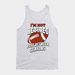 I'm Not Retired Just Between Seasons Tank Top